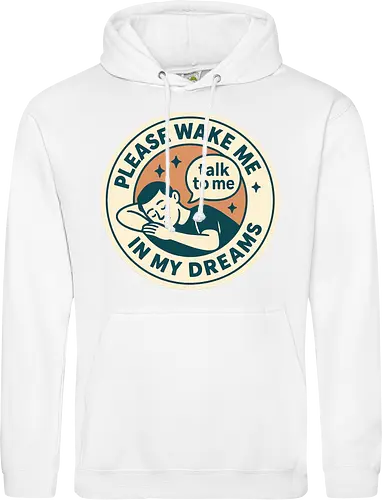 Please wake me in my dreams