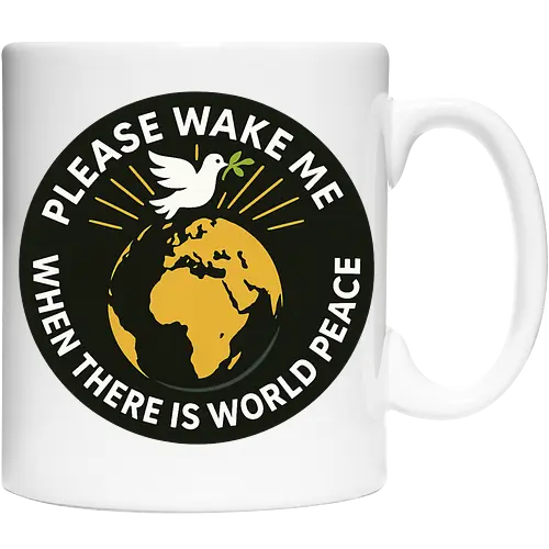 Please wake me when there is world peace