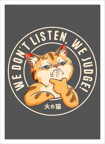 We Don't Listen, We Judge!