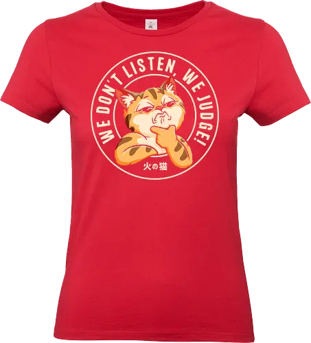 We Don't Listen, We Judge! - cat, animals, cat lovers, funny cat, dont judge, sarcasm, cute cat, tiktok, trend, meme, funny saying, humor, pet, cartoon, funny quote, viral, fyp, social media trend - Standard T-Shirt (Frauen)