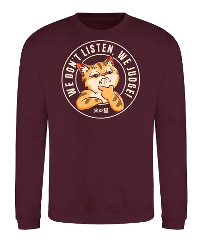 We Don't Listen, We Judge! - cat, animals, cat lovers, funny cat, dont judge, sarcasm, cute cat, tiktok, trend, meme, funny saying, humor, pet, cartoon, funny quote, viral, fyp, social media trend - Sweatshirt