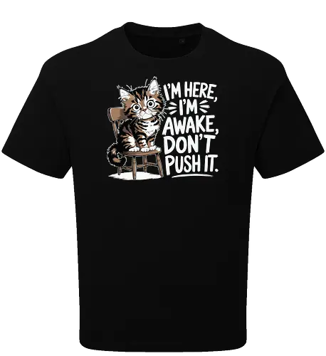 I'm here, I'm awake, don't push it