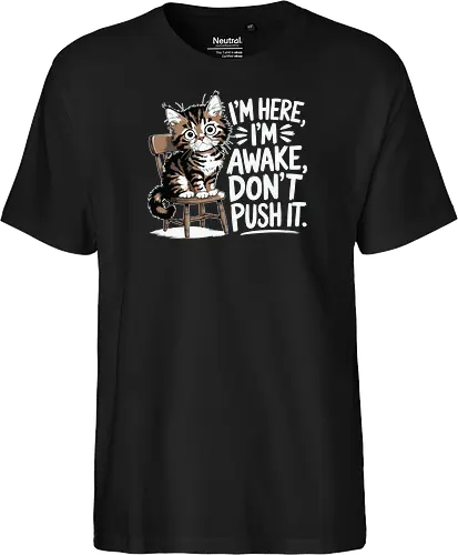 I'm here, I'm awake, don't push it