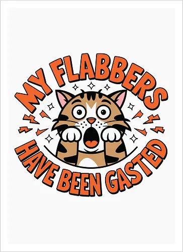My Flabbers Have Been Gasted