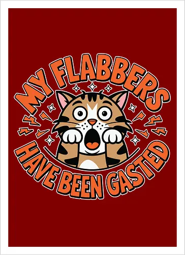 My Flabbers Have Been Gasted