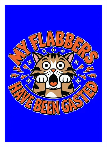 My Flabbers Have Been Gasted