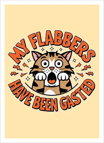 My Flabbers Have Been Gasted