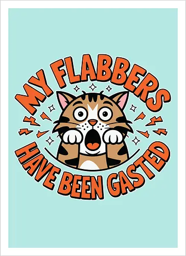 My Flabbers Have Been Gasted