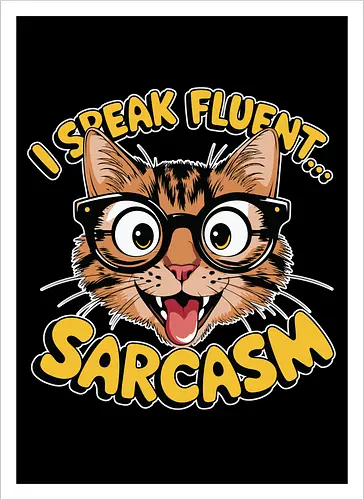 I Speak Fluent... Sarcasm