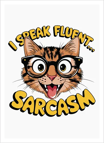 I Speak Fluent... Sarcasm