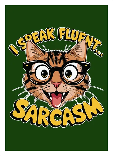 I Speak Fluent... Sarcasm