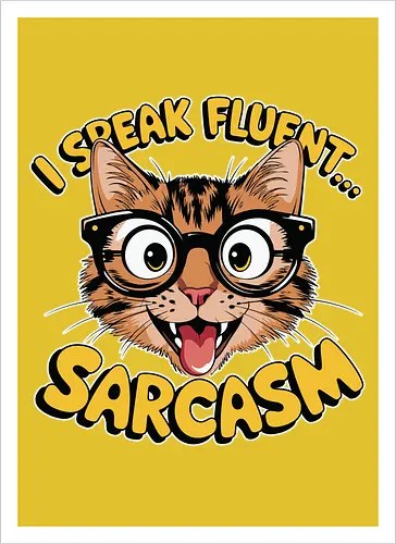 I Speak Fluent... Sarcasm