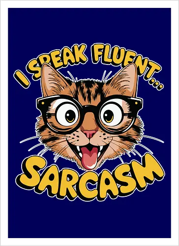 I Speak Fluent... Sarcasm