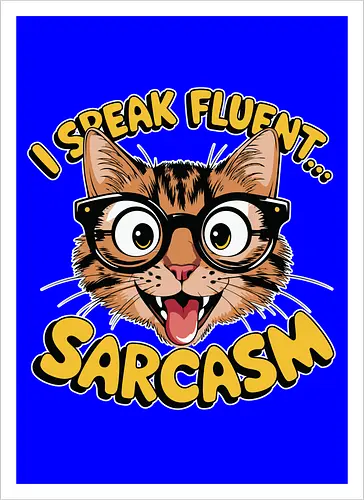 I Speak Fluent... Sarcasm