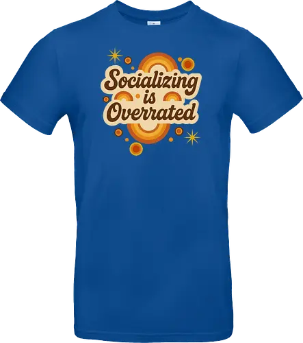 Socializing is Overrated