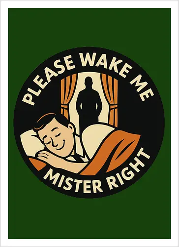 Please wake me, Mister Right