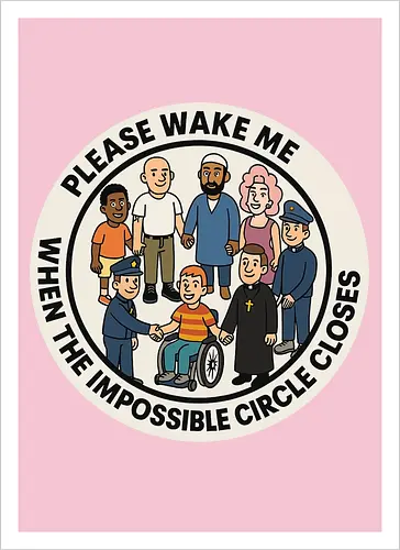 Please wake me when the impossible circle closes