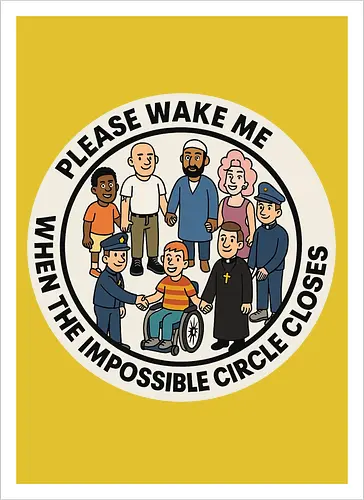 Please wake me when the impossible circle closes
