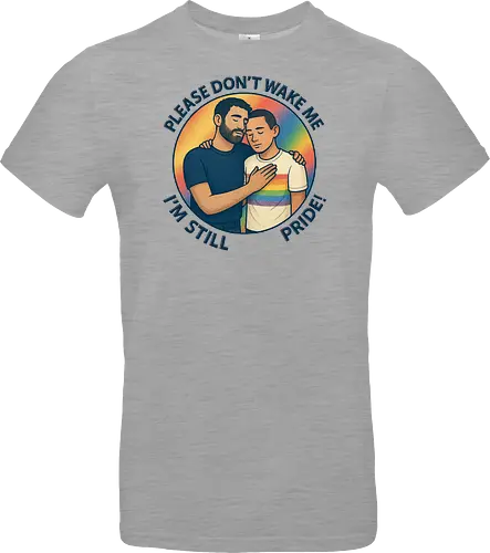 Please don’t wake me – I’m still Pride!