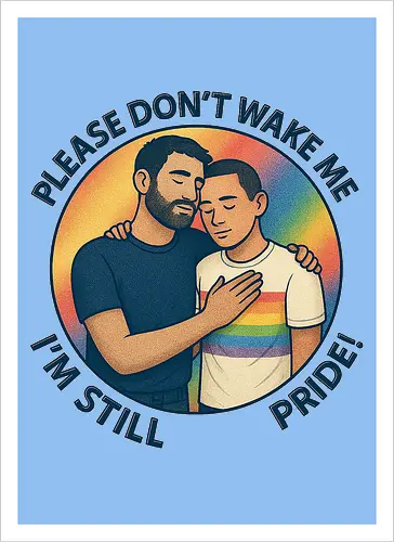 Please don’t wake me – I’m still Pride!