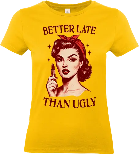 Better Late Than Ugly - better late, than ugly, glam, beautiful, funny, retro, lipstick, vintage - Standard T-Shirt (Frauen)