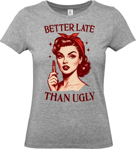 Better Late Than Ugly - better late, than ugly, glam, beautiful, funny, retro, lipstick, vintage - Standard T-Shirt (Frauen)