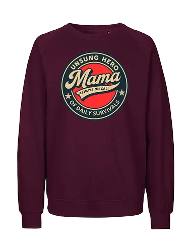 Mama, Always On Call - motherhood, appreciation, vintage, design, badge, typography, hero, unsung, gratitude, daily life - Fairtrade Sweatshirt