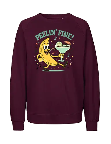 Peelin’ Fine - banana, cartoon, drink, tropical, lime, umbrella, music, fun, text, playful - Fairtrade Sweatshirt