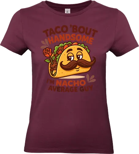 I'm nacho average guy - taco, mustache, rose, humor, playful, character, text, design, food, pun - Standard T-Shirt (Frauen)