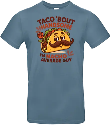 I'm nacho average guy - taco, mustache, rose, humor, playful, character, text, design, food, pun - Standard T-Shirt