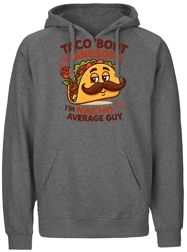 I'm nacho average guy - taco, mustache, rose, humor, playful, character, text, design, food, pun - Fairtrade Hoodie