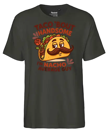 I'm nacho average guy - taco, mustache, rose, humor, playful, character, text, design, food, pun - Fairtrade T-Shirt