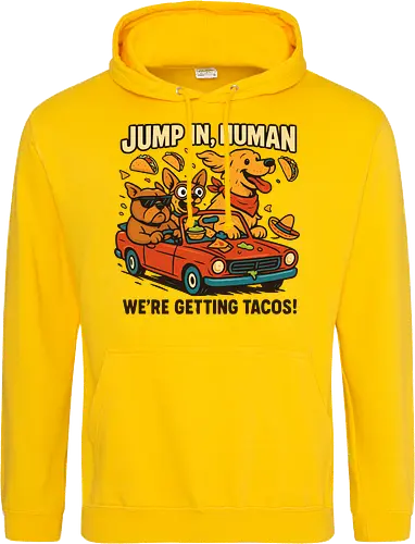 JUMP IN, HUMAN. WE'RE GETTING TACOS!