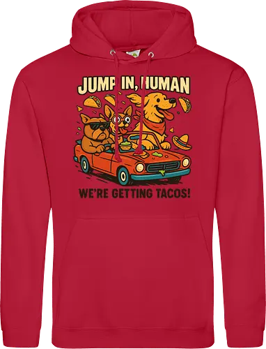 JUMP IN, HUMAN. WE'RE GETTING TACOS!