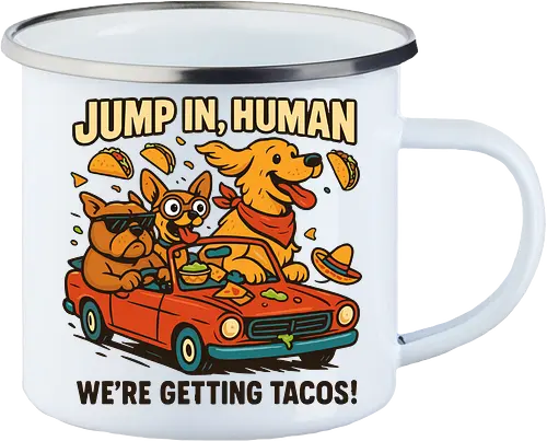 JUMP IN, HUMAN. WE'RE GETTING TACOS!