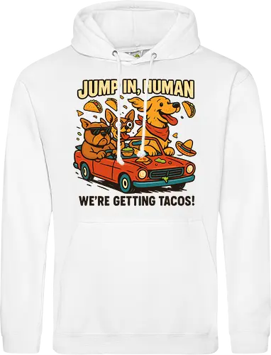 JUMP IN, HUMAN. WE'RE GETTING TACOS!