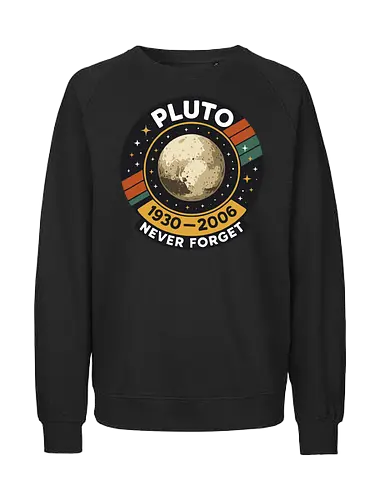 pluto never forget - pluto, retro, badge, space, stars, nostalgia, 1930-2006, planet, stripes, vintage - Fairtrade Sweatshirt
