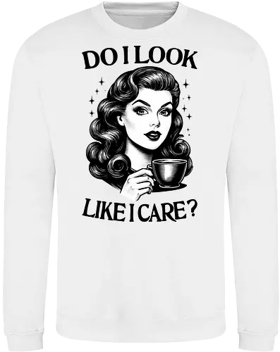 Do I Look Like I Care ?