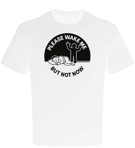 Please wake me but not now