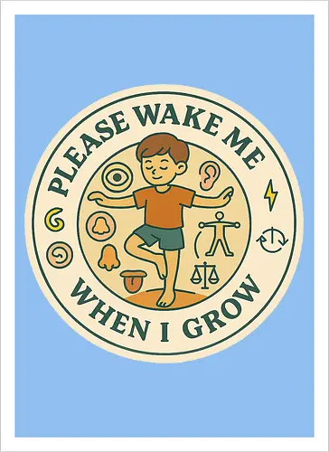 Please wake me when I grow