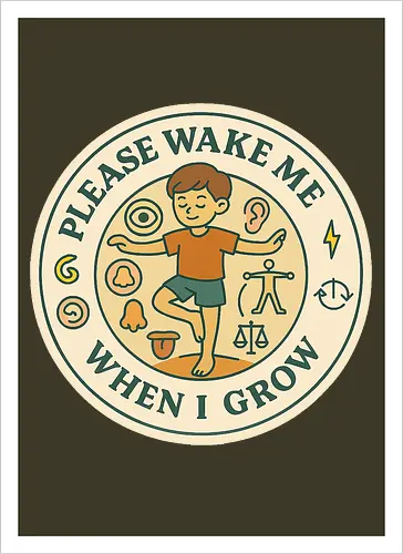 Please wake me when I grow