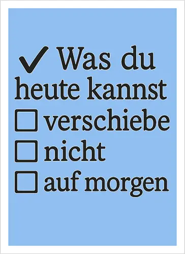 Was du heute kannst