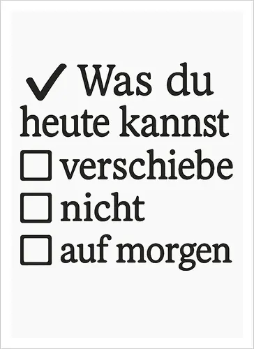 Was du heute kannst