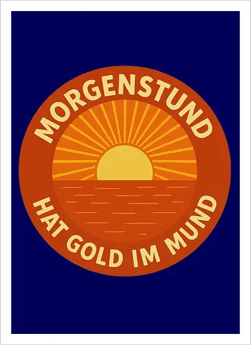 Morgenstund hat Gold im Mund