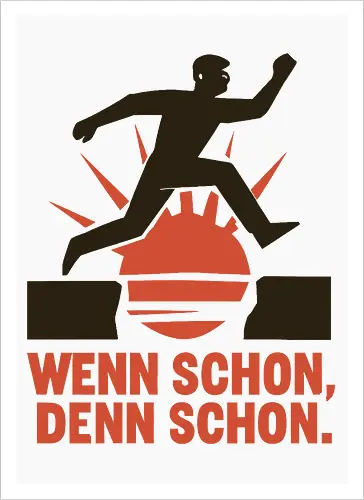 Wenn schon, denn schon.