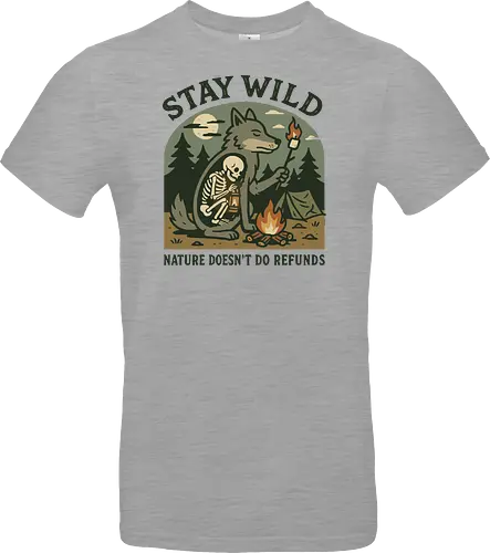 STAY WILD NATURE DOESN'T DO REFUNDS