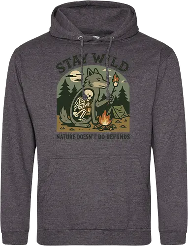 STAY WILD NATURE DOESN'T DO REFUNDS