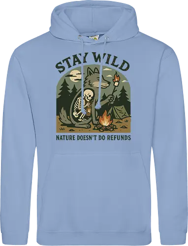 STAY WILD NATURE DOESN'T DO REFUNDS