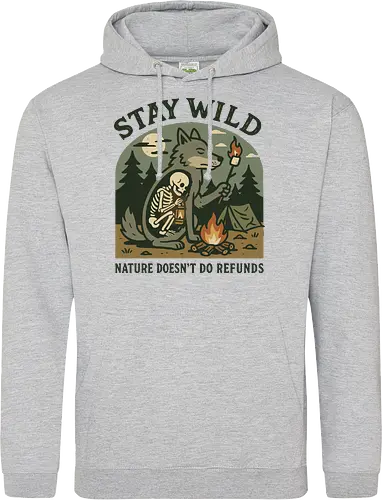 STAY WILD NATURE DOESN'T DO REFUNDS