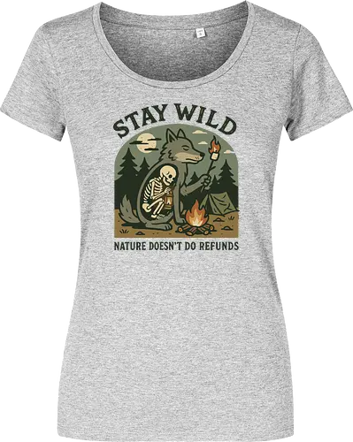 STAY WILD NATURE DOESN'T DO REFUNDS